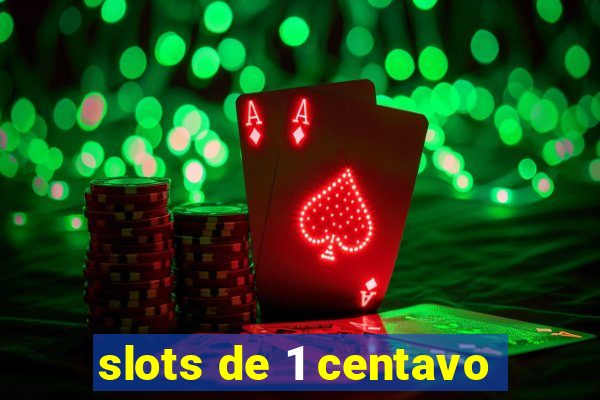 slots de 1 centavo